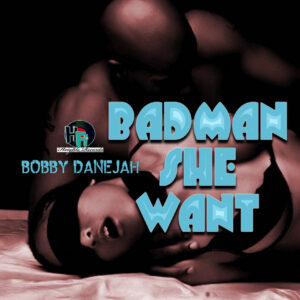 Badman She Want [Explicit]